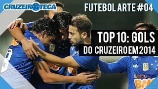 Top 10 gols do Cruzeiro no Brasileirão 2014  Futebol Arte 04  TETRA Campeão [upl. by Hodosh]