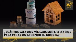 ¿Cuántos salarios mínimos son necesarios para pagar un arriendo en Bogotá [upl. by Lia177]