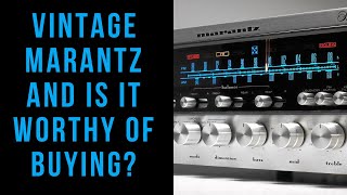 Vintage Marantz and Is It Worthy Of Buying [upl. by Ynattyrb522]