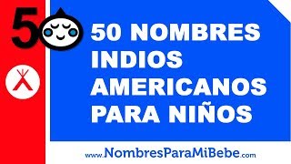 50 nombres indios americanos para niños  los mejores nombres de bebé  wwwnombresparamibebecom [upl. by Novit]