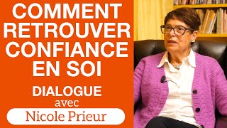 Comment retrouver confiance en soi  Dialogue avec Nicole Prieur [upl. by Mulderig]