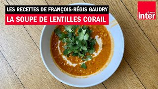 FrançoisRégis Gaudry teste la soupe de lentilles corail dOttolenghi [upl. by Anaylil410]