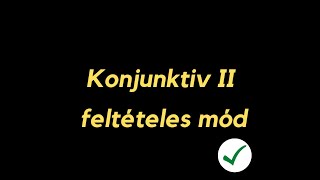 Német nyelvtan feltételes mód Konjunktiv II hätte oder wäre [upl. by Balough]