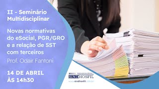 II SEMINÁRIO MULTIDISCIPLINAR – Novas normativas do esocial PGRGRO  Prof Odair Fantoni [upl. by Neiluj736]