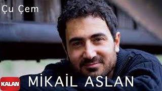 Mikail Aslan  Çu Çem  Xoza © 2013 Kalan Müzik [upl. by Nnil]