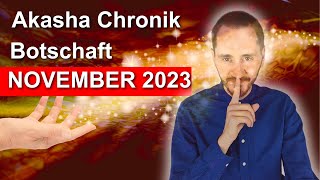 BOTSCHAFT aus der AKASHA CHRONIK für November 2023 [upl. by Kidd666]