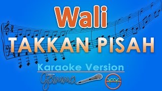 Wali  Takkan Pisah Karaoke  GMusic [upl. by Stuppy]