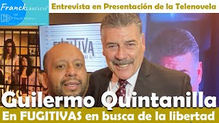 GUILLERMOQUINTANILLA humano injusto Regresa a Televisa n FUGITIVAS en busca de la libertad novela [upl. by Gereld516]