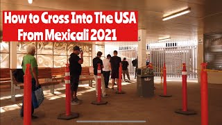 How To Cross Into The US From Mexicali Mexico On Foot Using the Pedestrian Border Crossing [upl. by Tat404]