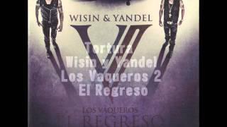 Tortura  Wisin y Yandel Los Vaqueros 2 El Regreso letras [upl. by Ahsilak]