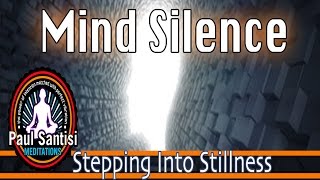 GUIDED MEDITATION MIND SILENCE Remove Negative Blocks Automatically Quiet The Mind Paul Santisi [upl. by Raine]