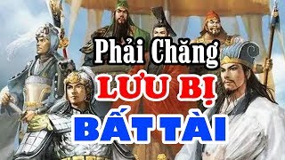 Tại Sao LƯU BỊ Không Làm Bá Chủ Được Thiên Hạ Khi Có Trong Tay KHỔNG MINH Và BÀNG THỐNG Đại Tài [upl. by Madeleine]