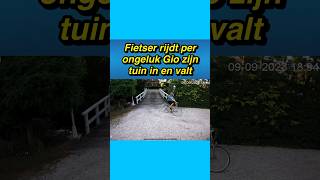 😯🚲 Fietser rijdt per ongeluk Gio zijn tuin in en valt gio vlog [upl. by Nottarts]