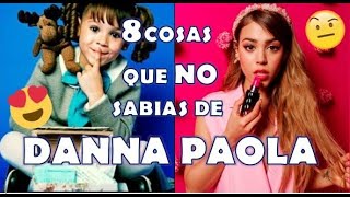 8 COSAS QUE NO SABÍAS DE DANNA PAOLA [upl. by Entwistle908]