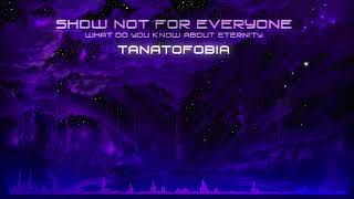 Show Not For Everyone  Tanatofobia [upl. by Edgar]