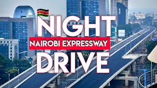 NAIROBI EXPRESSWAY NIGHT DRIVE Mlolongo to Westlands Raw [upl. by Dorr]