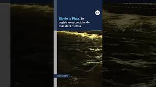 Se registraron crecidas en el Rio de la Plata de mas de 3 metros fue la mayor en 13 años [upl. by Daryle]