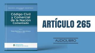 ARTÍCULO 265 ✔ Código Civil y Comercial Comentado 🔊 NUEVA LEY  ARGENTINA [upl. by Bolan]