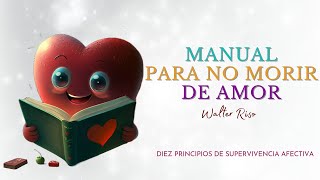 MANUAL PARA NO MORIR DE AMOR WALTER RISO ANALISIS Y PODCAST [upl. by Enelyad]