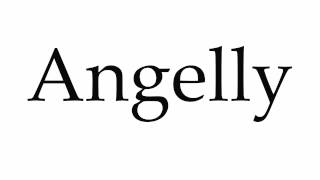 How to Pronounce Angelly [upl. by Killion]