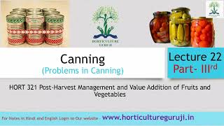 HORT321 Lecture 22 Canning Part 3rd  Problems in Canning  डिब्बाबंदी भाग 3 [upl. by Eisor130]