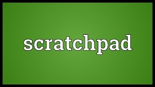 Scratchpad Meaning [upl. by Nnawaj399]