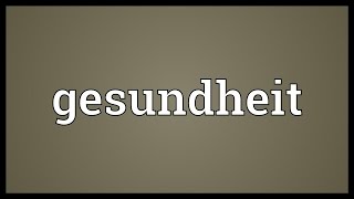 Gesundheit Meaning [upl. by Oicafinob]