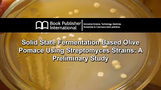 Solid State Fermentation Based Olive Pomace Using Streptomyces Strains A Preliminary Study [upl. by Snoddy382]