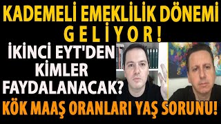 KADEMELİ EMEKLİLİK DÖNEMİ GELİYOR İKİNCİ EYTDEN KİMLER FAYDALANACAK KÖK MAAŞ ORANLARI YAŞ SORUNU [upl. by Candie521]