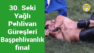 30 Seki Yağlı Pehlivan Güreşleri Başpehlivanlık final [upl. by Hoye915]