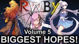 5 BIGGEST Hopes For RWBY Volume 5  EruptionFang [upl. by Aya]