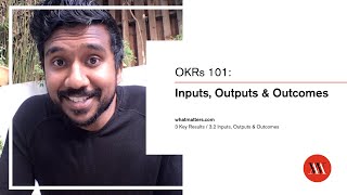 OKRs 101  Lesson 32 Inputs Outputs and Outcomes  Learn how to set and achieve audacious goals [upl. by Paris]