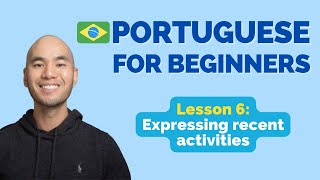 Learn Brazilian Portuguese  Lesson 6 Expressing recent activities [upl. by Naesyar455]