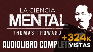 LA CIENCIA MENTAL AUDIOLIBRO COMPLETO EN ESPAÑOL  THOMAS TROWARD  AUDIOLIBROS DE METAFÍSICA [upl. by Eniaj571]