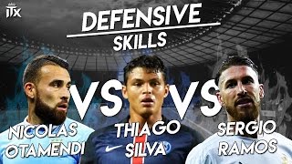 Defensive Skills  Nicolas Otamendi ● Thiago Silva ● Sergio Ramos Special 1K  HD  iTXenon™ [upl. by Couture]