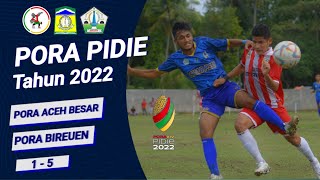 PORA PIDIE XIV 2022 LAGA PALING BERGENGSI  ACEH BESAR vs BIREUEN  1  5 [upl. by Atinus]