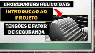 PROJETO DE ENGRENAGEM CILÍNDRICA DE DENTES HELICOIDAIS  P1 [upl. by Stafani]