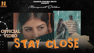 Stay Close  Official Video  Manpreet Dhillon  Ft Rish  Deep Boparai  Latest Punjabi song 2023 [upl. by Filemon]