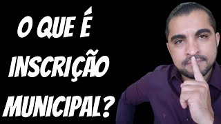 ⚠️O QUE É INSCRIÇÃO MUNICIPAL DA PREFEITURA [upl. by Twelve]