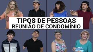 TIPOS DE PESSOAS em REUNIÃO DE CONDOMÍNIO [upl. by Raimes142]