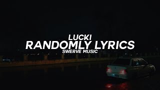 Lucki  Randomly Lyrics  Lyric Video [upl. by Eelasor563]