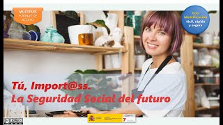 Tú Importss La Seguridad Social del futuro Seguridad Social Gobierno de España UE [upl. by Ielhsa]