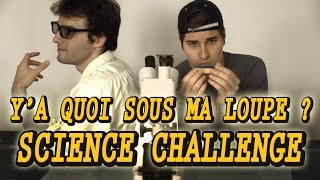 SCIENCE CHALLENGE  YA QUOI SOUS MA LOUPE  Ft Doc Seven [upl. by Bolen]