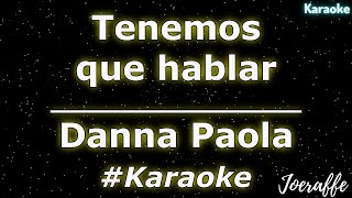 Danna Paola  Tenemos que hablar Karaoke [upl. by Wulfe904]