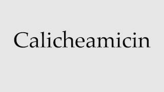 How to Pronounce Calicheamicin [upl. by Wojak980]