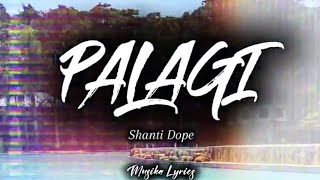 PALAGI  Shanti Dope Lyrics [upl. by Farrington]