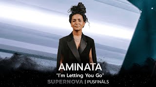 Aminata “I’m Letting You Go”  Supernova2022 PUSFINĀLS [upl. by Lewak]