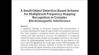 A Small Object Detection Based Scheme for Multiplexed Frequency Hopping Recognition in Complex Elect [upl. by Aicitel255]