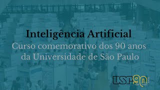 Inteligência artificial curso comemorativo dos 90 anos da USP [upl. by Aramak]