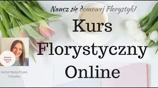 Naucz się układać kwiaty samodzielnie w domu  Kurs Florystyczny Online [upl. by Anahs946]